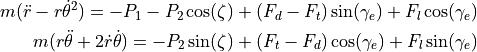 m(\ddot{r}-r\dot{\theta}^2) = -P_1-P_2\cos(\zeta)+(F_d-F_t)\sin(\gamma_e)+F_l\cos(\gamma_e)\\
m(r\ddot{\theta}+2\dot{r}\dot{\theta}) = -P_2\sin(\zeta)+(F_t-F_d)\cos(\gamma_e)+F_l\sin(\gamma_e)